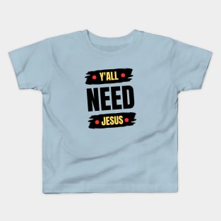 Y'all Need Jesus | Christian Kids T-Shirt